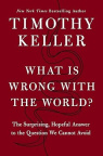 What is Wrong with the World ?: Surprising, Hopeful Answer to the Question We Cannot Avoid